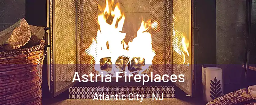  Astria Fireplaces Atlantic City - NJ