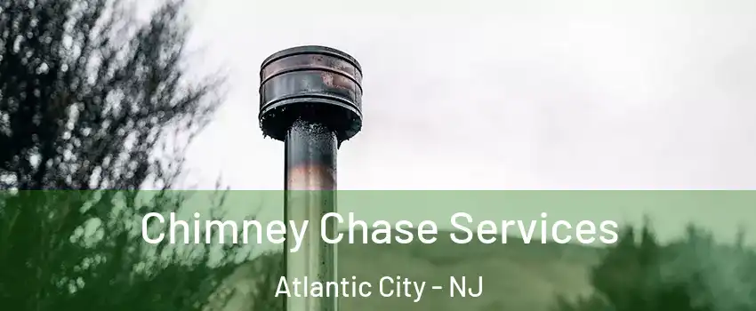  Chimney Chase Services Atlantic City - NJ