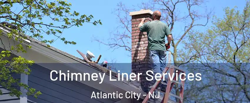  Chimney Liner Services Atlantic City - NJ