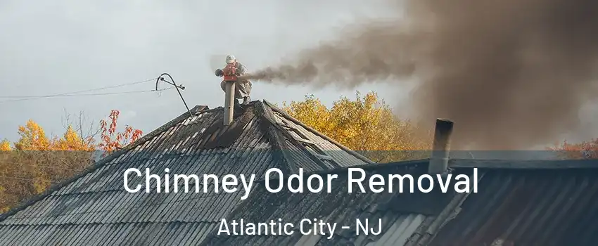  Chimney Odor Removal Atlantic City - NJ