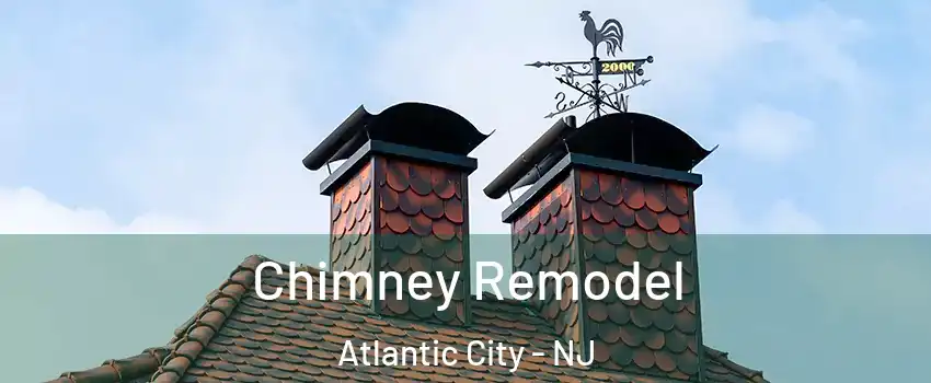 Chimney Remodel Atlantic City - NJ