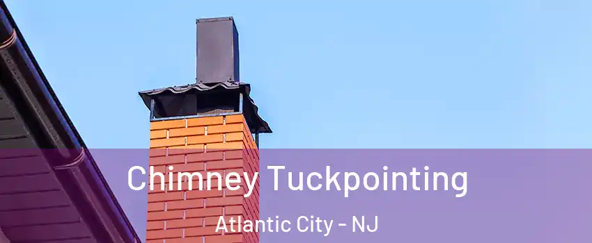  Chimney Tuckpointing Atlantic City - NJ
