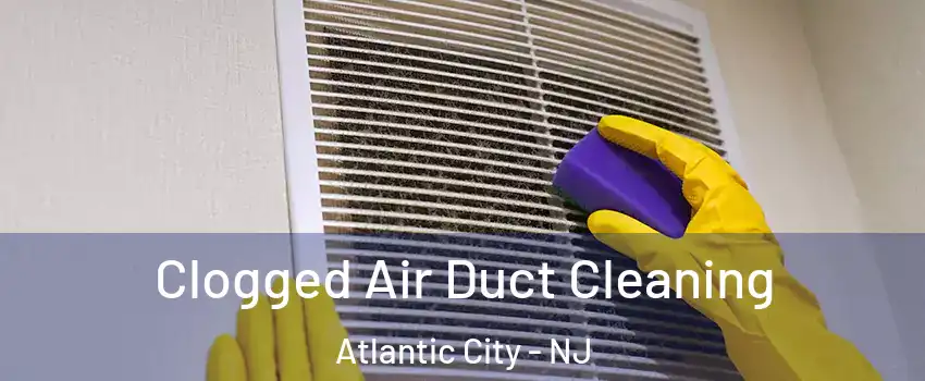  Clogged Air Duct Cleaning Atlantic City - NJ