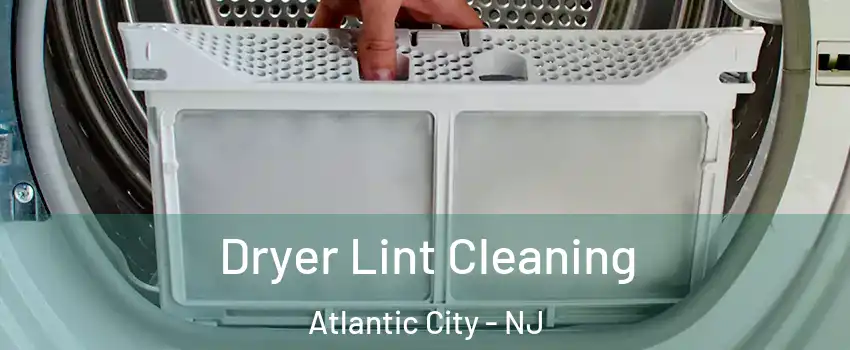  Dryer Lint Cleaning Atlantic City - NJ
