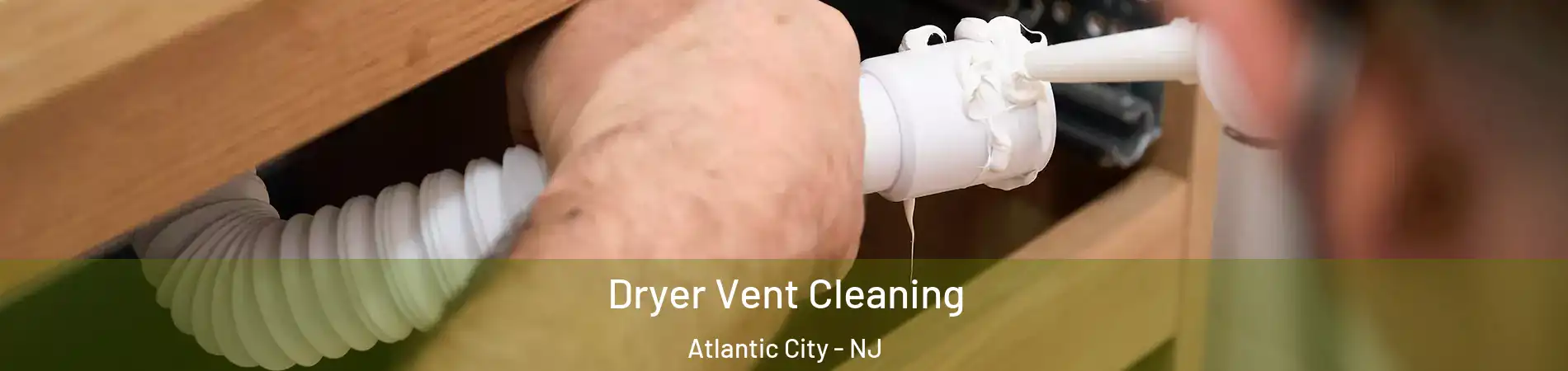  Dryer Vent Cleaning Atlantic City - NJ