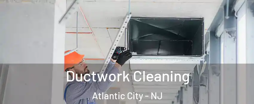  Ductwork Cleaning Atlantic City - NJ