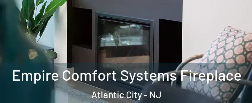  Empire Comfort Systems Fireplace Atlantic City - NJ