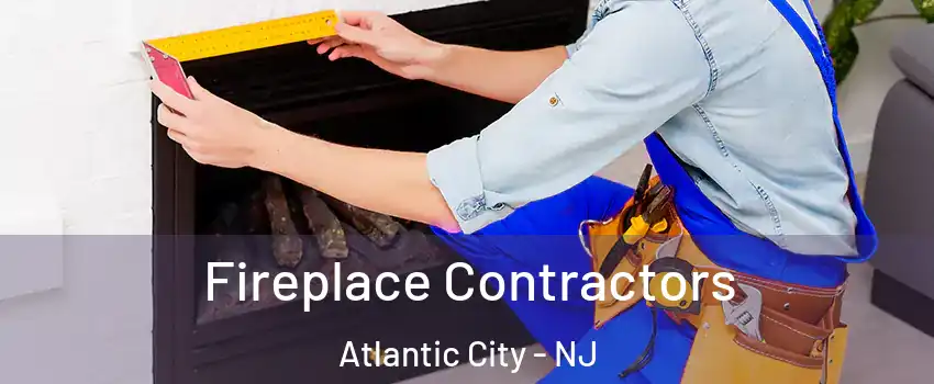  Fireplace Contractors Atlantic City - NJ