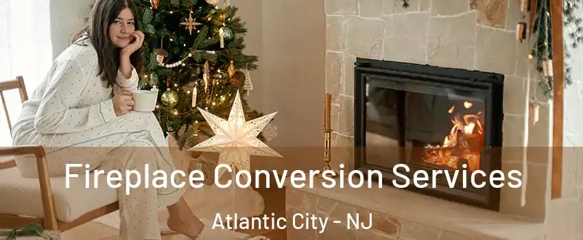  Fireplace Conversion Services Atlantic City - NJ