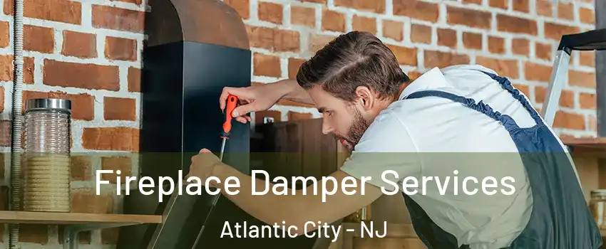  Fireplace Damper Services Atlantic City - NJ