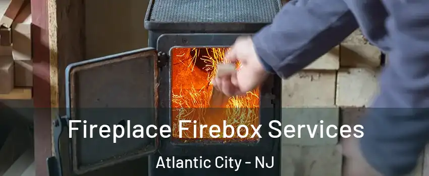  Fireplace Firebox Services Atlantic City - NJ