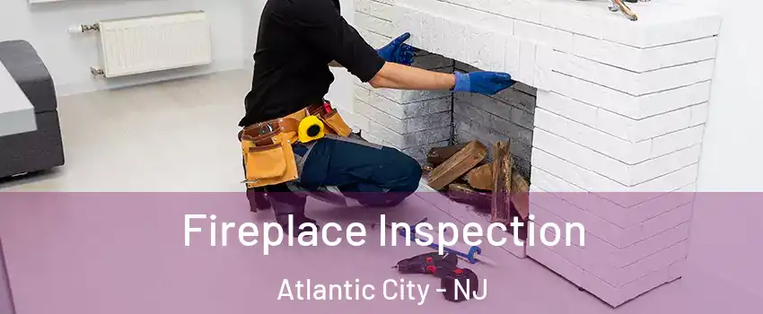  Fireplace Inspection Atlantic City - NJ