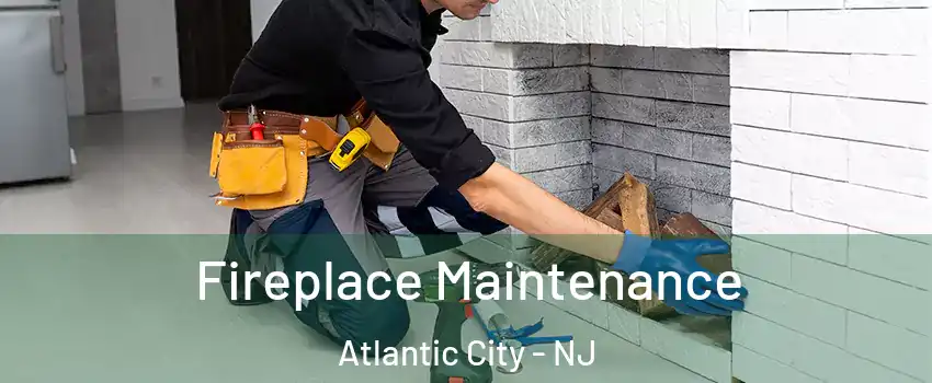  Fireplace Maintenance Atlantic City - NJ