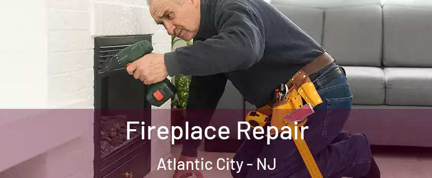  Fireplace Repair Atlantic City - NJ