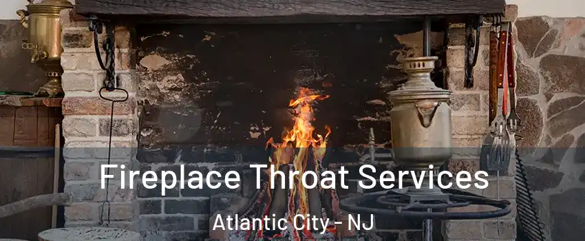  Fireplace Throat Services Atlantic City - NJ