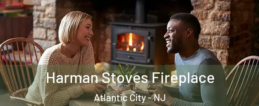  Harman Stoves Fireplace Atlantic City - NJ