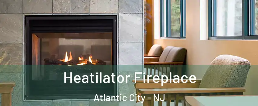  Heatilator Fireplace Atlantic City - NJ