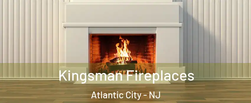  Kingsman Fireplaces Atlantic City - NJ