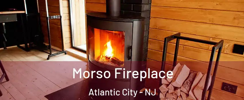  Morso Fireplace Atlantic City - NJ