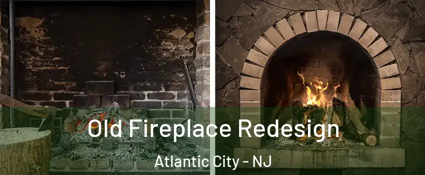  Old Fireplace Redesign Atlantic City - NJ