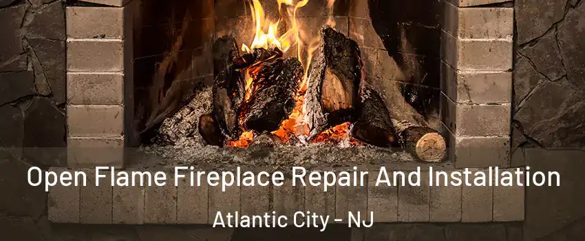  Open Flame Fireplace Repair And Installation Atlantic City - NJ