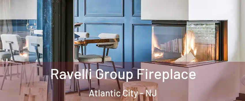  Ravelli Group Fireplace Atlantic City - NJ