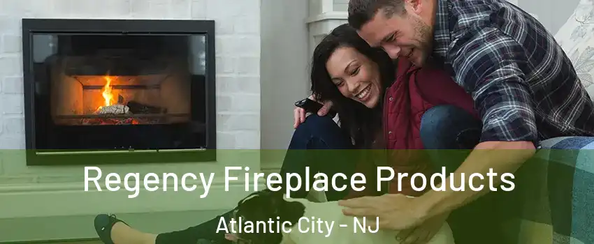  Regency Fireplace Products Atlantic City - NJ