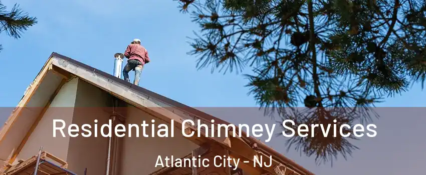  Residential Chimney Services Atlantic City - NJ