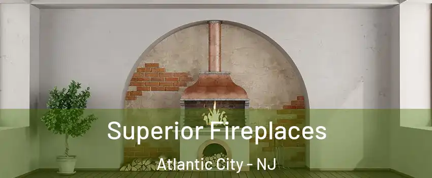  Superior Fireplaces Atlantic City - NJ